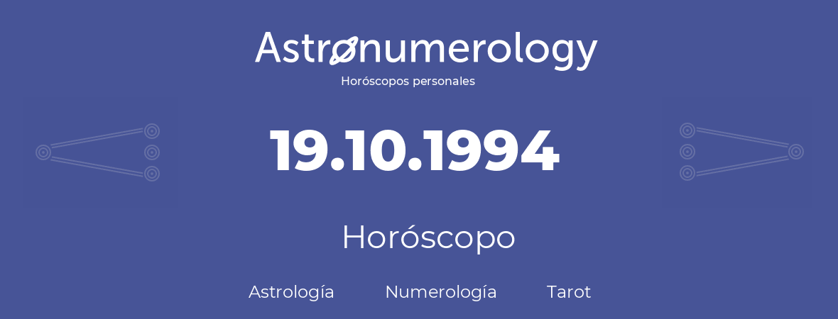 Fecha de nacimiento 19.10.1994 (19 de Octubre de 1994). Horóscopo.
