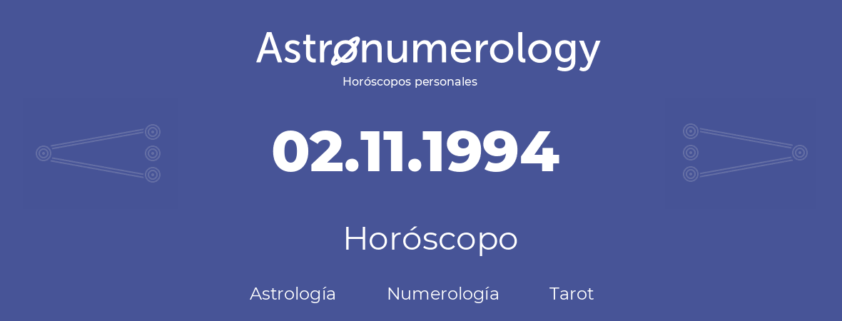 Fecha de nacimiento 02.11.1994 (02 de Noviembre de 1994). Horóscopo.