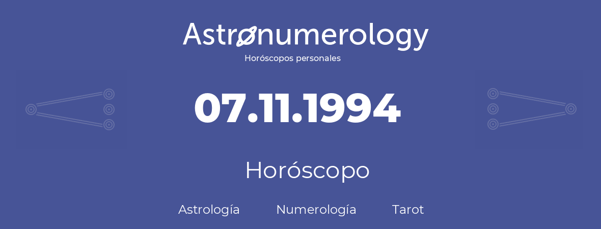 Fecha de nacimiento 07.11.1994 (7 de Noviembre de 1994). Horóscopo.