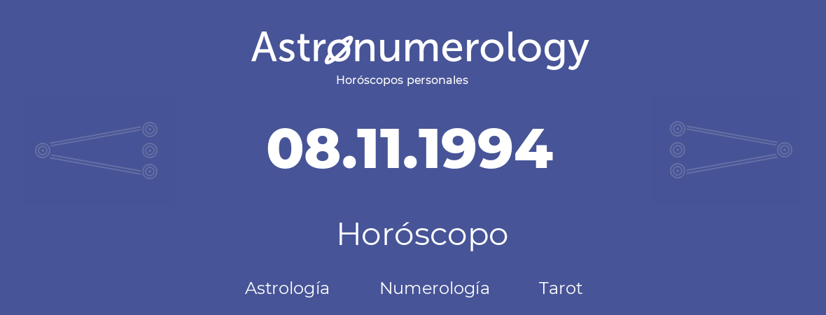 Fecha de nacimiento 08.11.1994 (8 de Noviembre de 1994). Horóscopo.