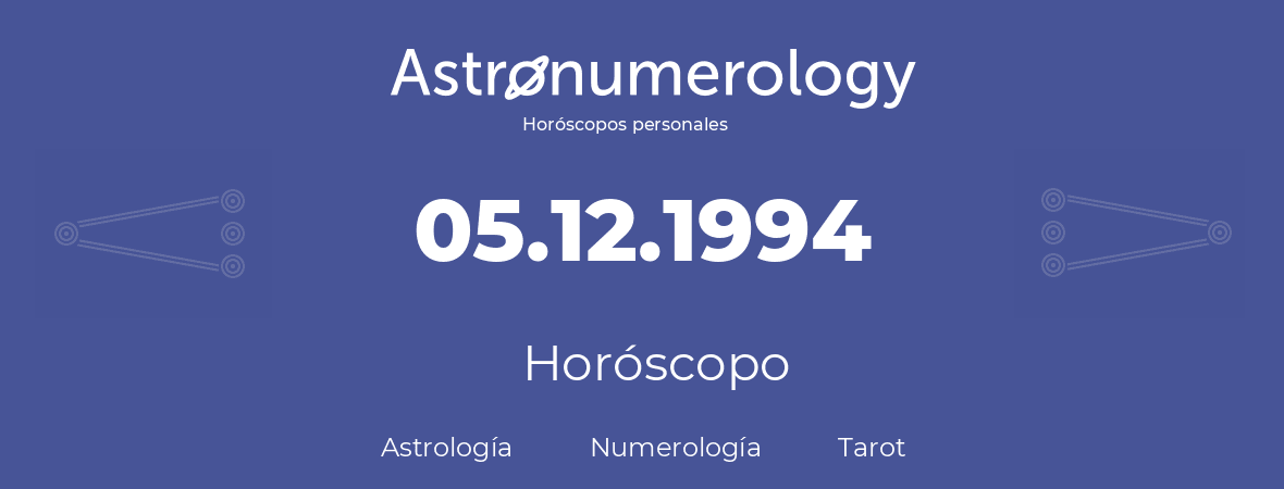 Fecha de nacimiento 05.12.1994 (05 de Diciembre de 1994). Horóscopo.