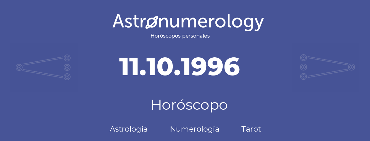 Fecha de nacimiento 11.10.1996 (11 de Octubre de 1996). Horóscopo.