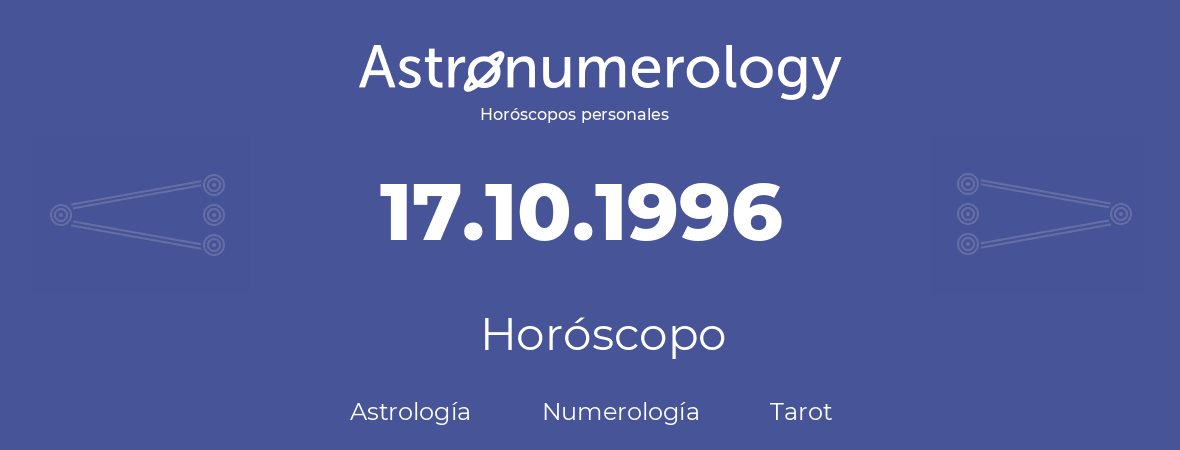 Fecha de nacimiento 17.10.1996 (17 de Octubre de 1996). Horóscopo.