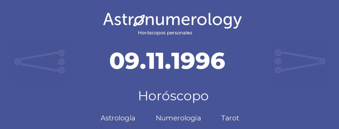 Fecha de nacimiento 09.11.1996 (9 de Noviembre de 1996). Horóscopo.