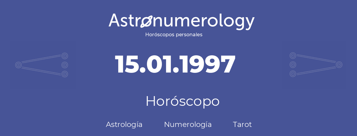 Fecha de nacimiento 15.01.1997 (15 de Enero de 1997). Horóscopo.