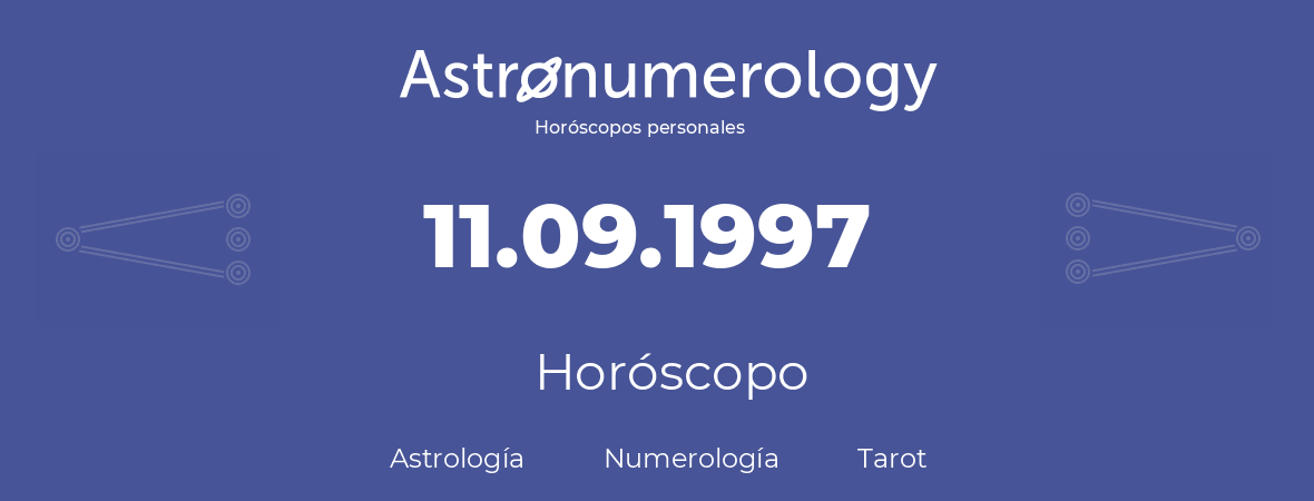 Fecha de nacimiento 11.09.1997 (11 de Septiembre de 1997). Horóscopo.