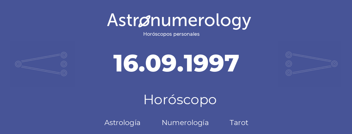 Fecha de nacimiento 16.09.1997 (16 de Septiembre de 1997). Horóscopo.