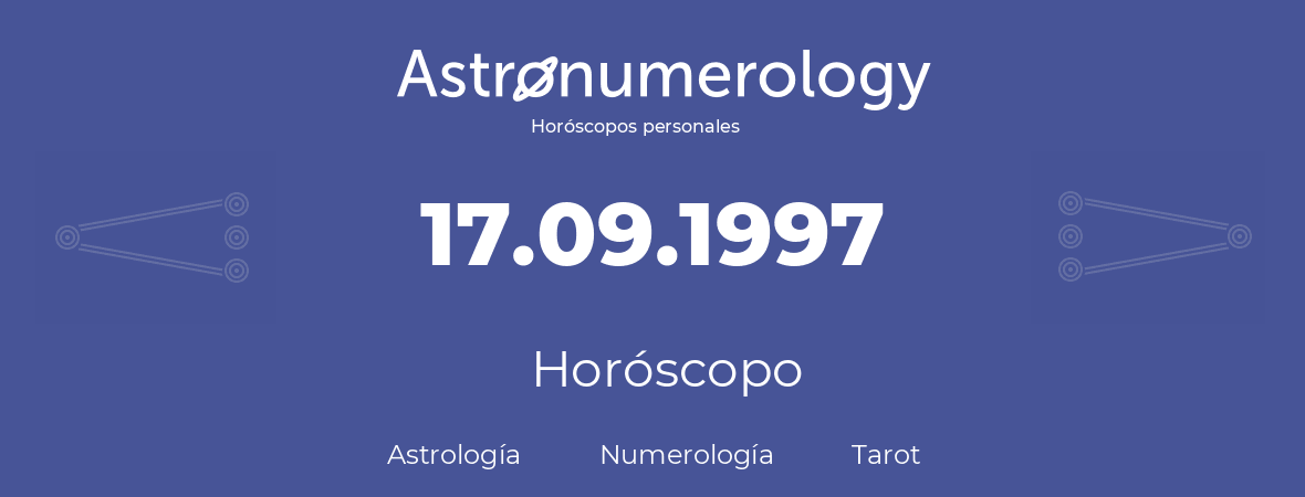 Fecha de nacimiento 17.09.1997 (17 de Septiembre de 1997). Horóscopo.