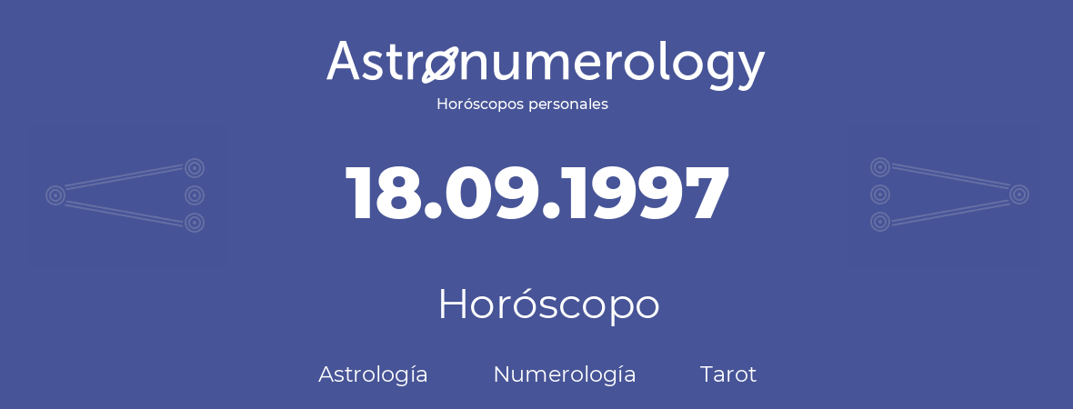 Fecha de nacimiento 18.09.1997 (18 de Septiembre de 1997). Horóscopo.