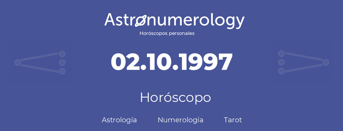 Fecha de nacimiento 02.10.1997 (2 de Octubre de 1997). Horóscopo.