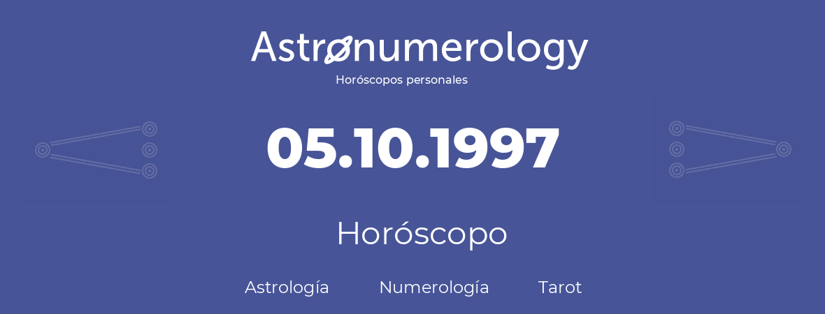 Fecha de nacimiento 05.10.1997 (5 de Octubre de 1997). Horóscopo.