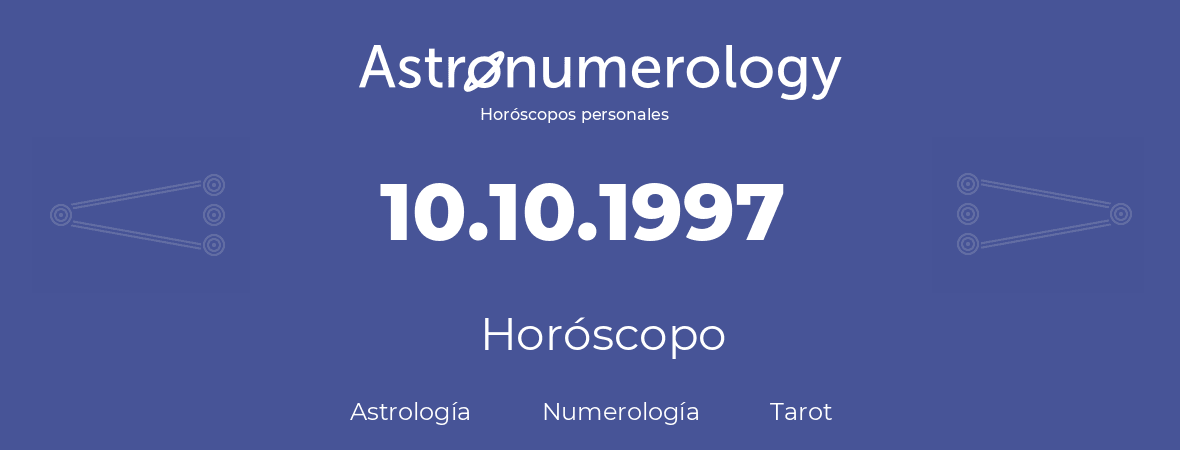 Fecha de nacimiento 10.10.1997 (10 de Octubre de 1997). Horóscopo.