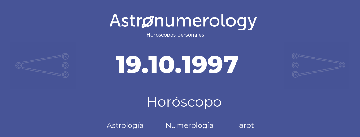 Fecha de nacimiento 19.10.1997 (19 de Octubre de 1997). Horóscopo.