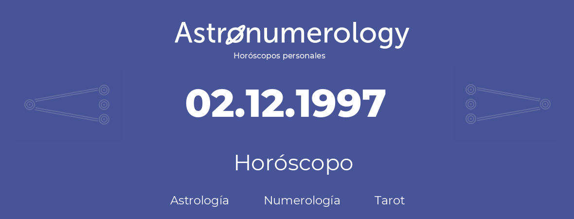 Fecha de nacimiento 02.12.1997 (2 de Diciembre de 1997). Horóscopo.