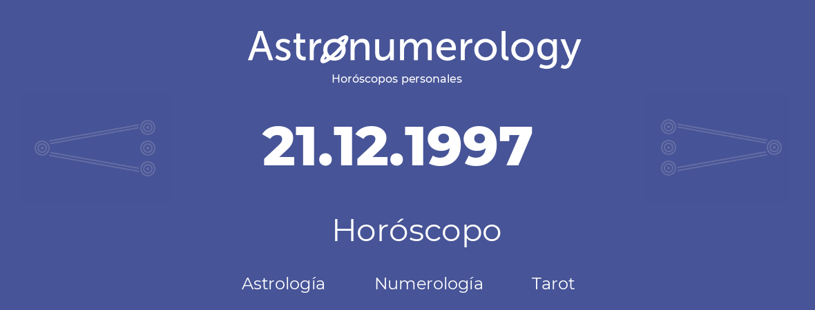 Fecha de nacimiento 21.12.1997 (21 de Diciembre de 1997). Horóscopo.