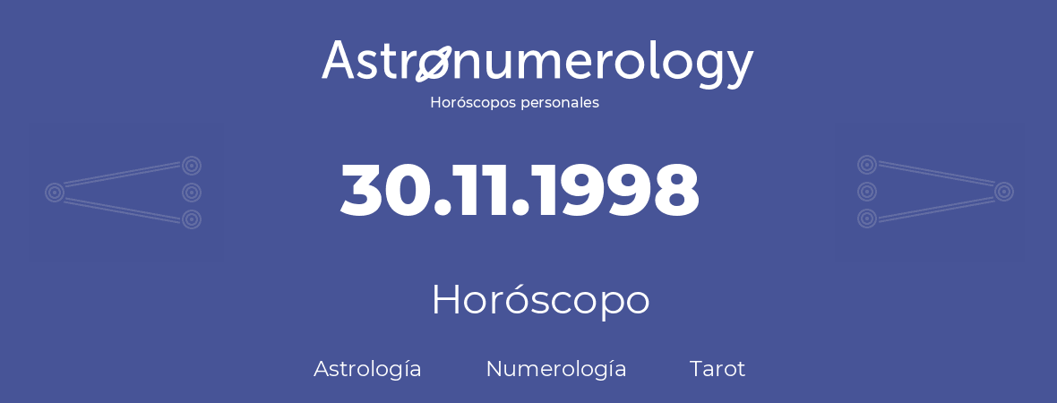 Fecha de nacimiento 30.11.1998 (30 de Noviembre de 1998). Horóscopo.