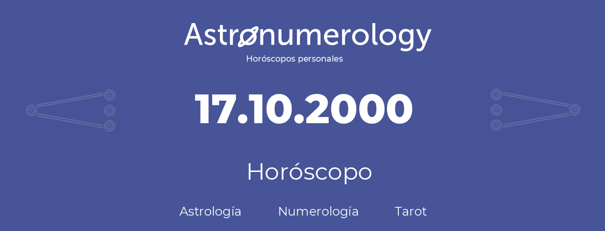 Fecha de nacimiento 17.10.2000 (17 de Octubre de 2000). Horóscopo.