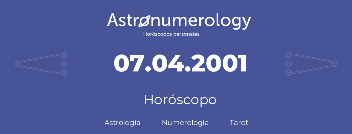 Fecha de nacimiento 07.04.2001 (07 de Abril de 2001). Horóscopo.