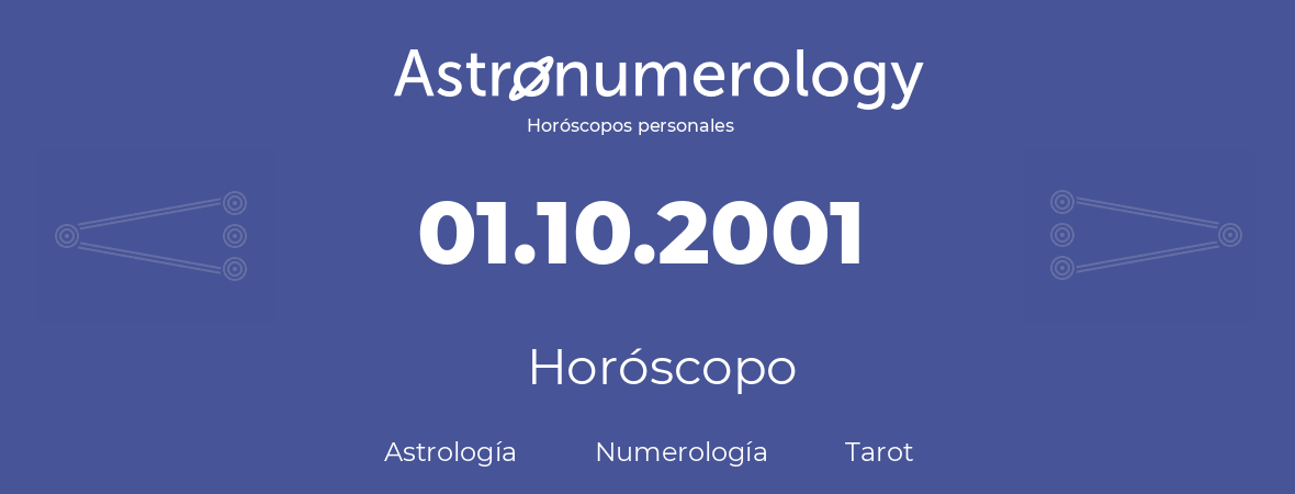 Fecha de nacimiento 01.10.2001 (1 de Octubre de 2001). Horóscopo.