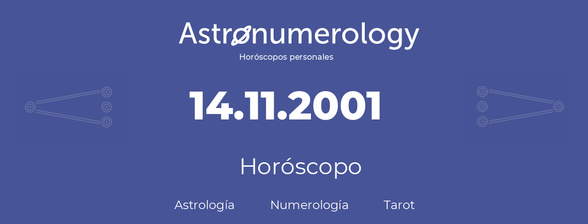 Fecha de nacimiento 14.11.2001 (14 de Noviembre de 2001). Horóscopo.