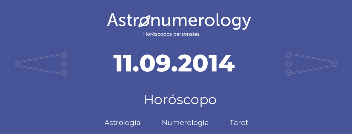 Fecha de nacimiento 11.09.2014 (11 de Septiembre de 2014). Horóscopo.