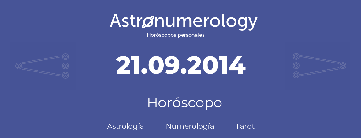 Fecha de nacimiento 21.09.2014 (21 de Septiembre de 2014). Horóscopo.