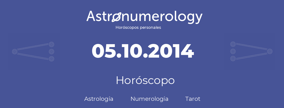 Fecha de nacimiento 05.10.2014 (05 de Octubre de 2014). Horóscopo.