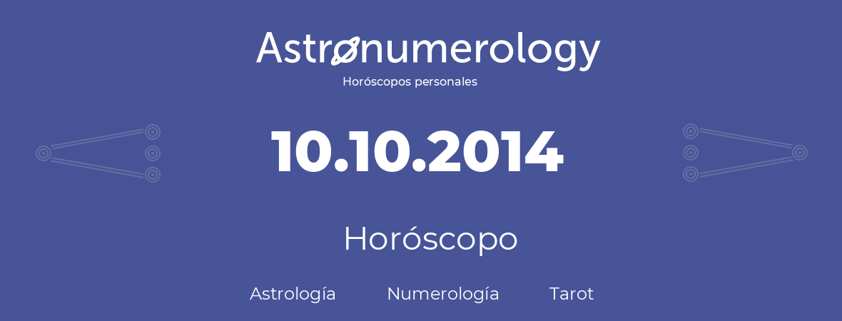 Fecha de nacimiento 10.10.2014 (10 de Octubre de 2014). Horóscopo.