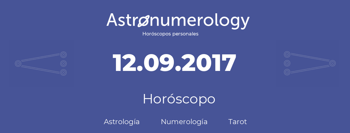 Fecha de nacimiento 12.09.2017 (12 de Septiembre de 2017). Horóscopo.