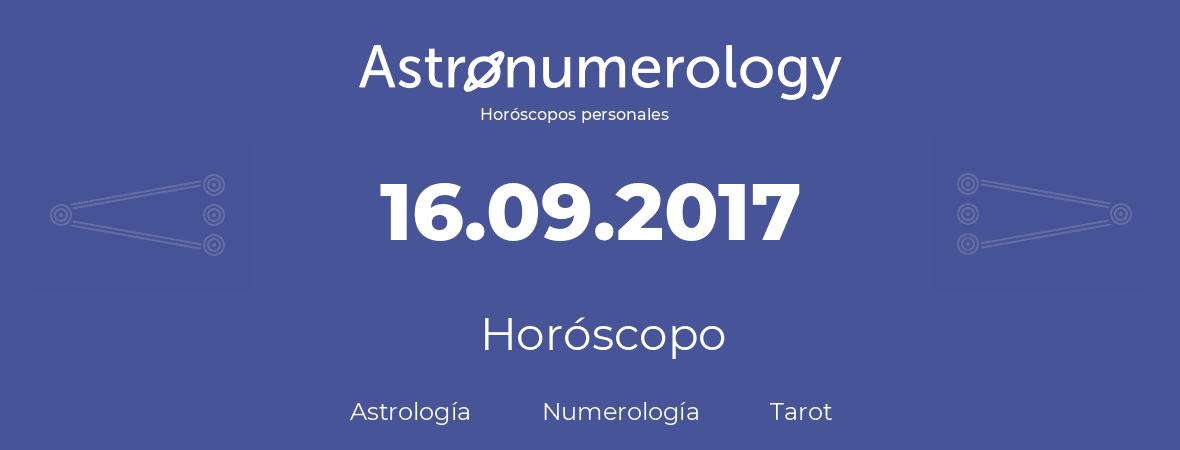 Fecha de nacimiento 16.09.2017 (16 de Septiembre de 2017). Horóscopo.