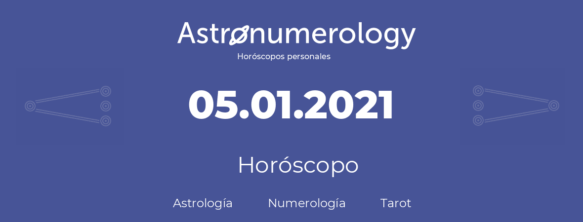 Fecha de nacimiento 05.01.2021 (5 de Enero de 2021). Horóscopo.