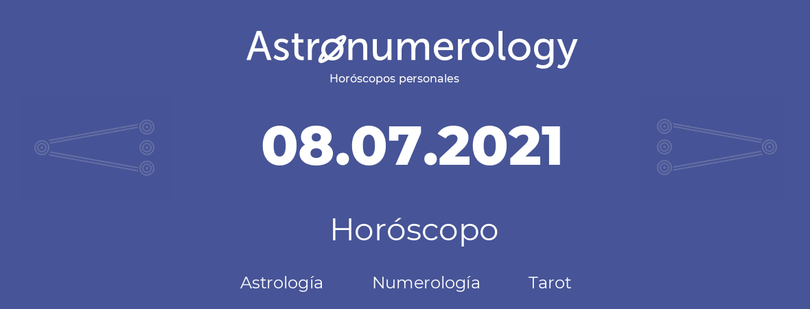 Fecha de nacimiento 08.07.2021 (8 de Julio de 2021). Horóscopo.