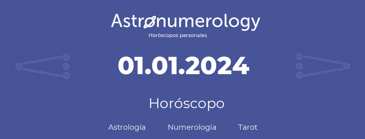 Fecha de nacimiento 01.01.2024 (01 de Enero de 2024). Horóscopo.