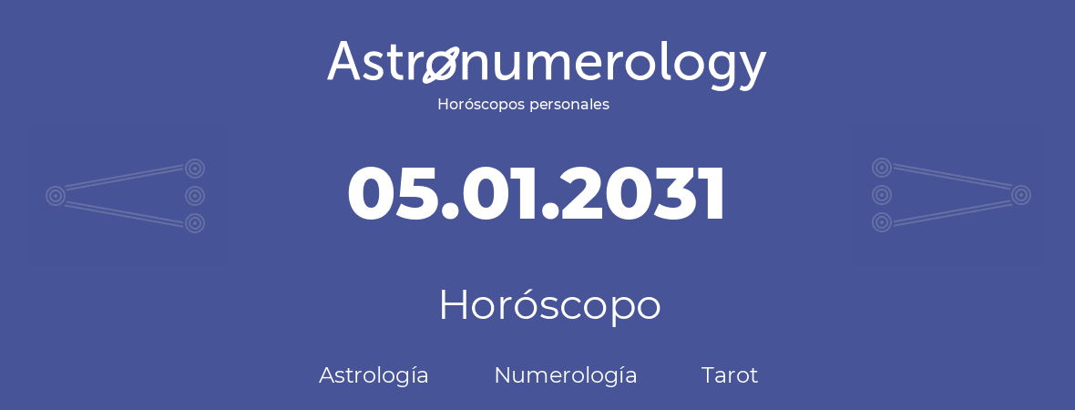 Fecha de nacimiento 05.01.2031 (5 de Enero de 2031). Horóscopo.
