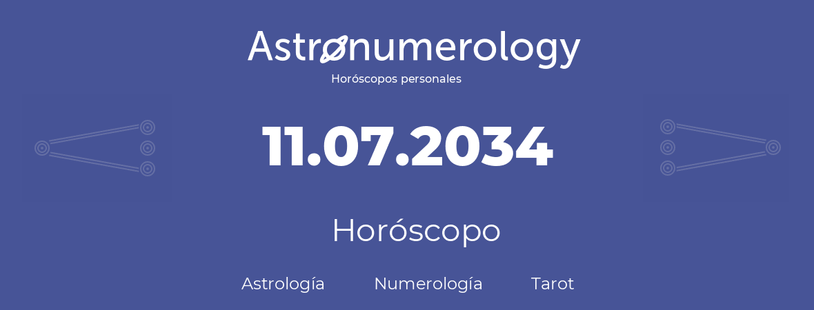 Fecha de nacimiento 11.07.2034 (11 de Julio de 2034). Horóscopo.