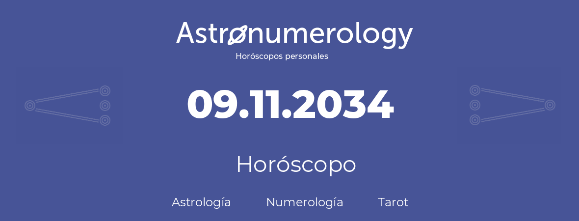 Fecha de nacimiento 09.11.2034 (09 de Noviembre de 2034). Horóscopo.