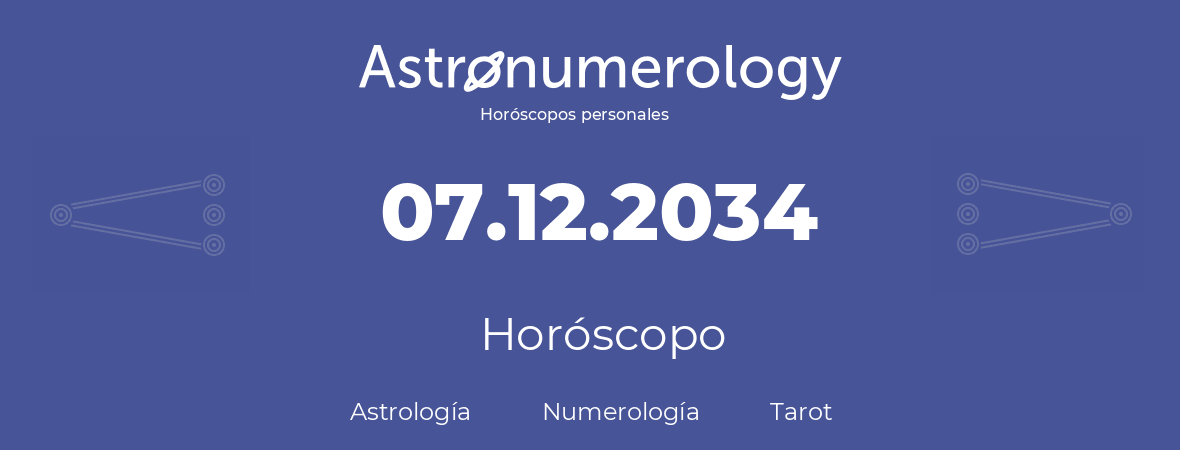 Fecha de nacimiento 07.12.2034 (07 de Diciembre de 2034). Horóscopo.