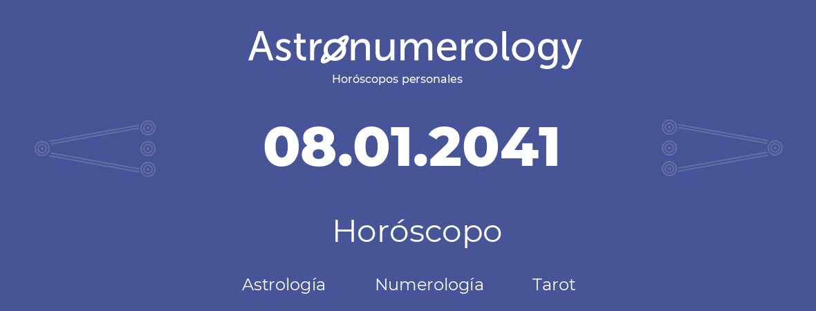 Fecha de nacimiento 08.01.2041 (08 de Enero de 2041). Horóscopo.