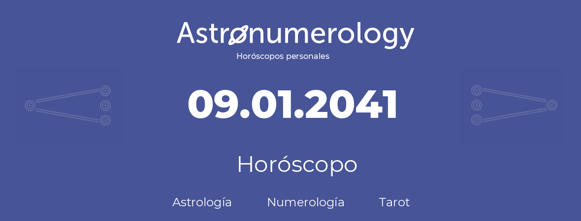 Fecha de nacimiento 09.01.2041 (9 de Enero de 2041). Horóscopo.