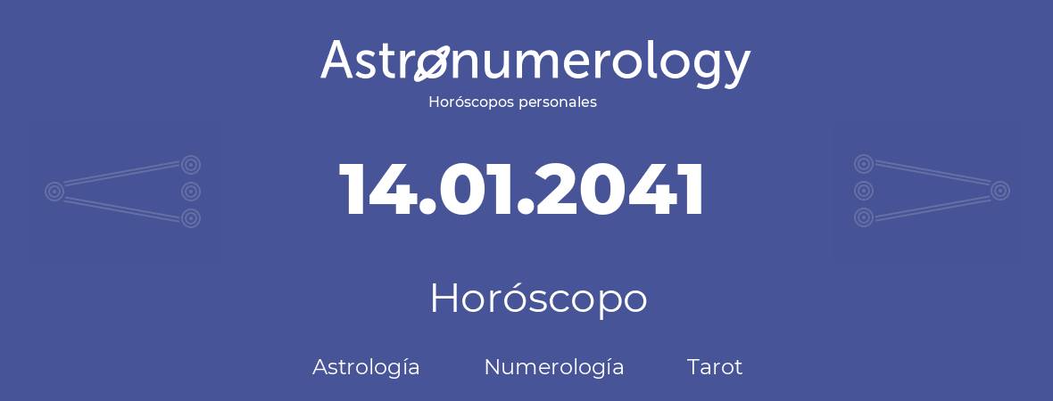 Fecha de nacimiento 14.01.2041 (14 de Enero de 2041). Horóscopo.