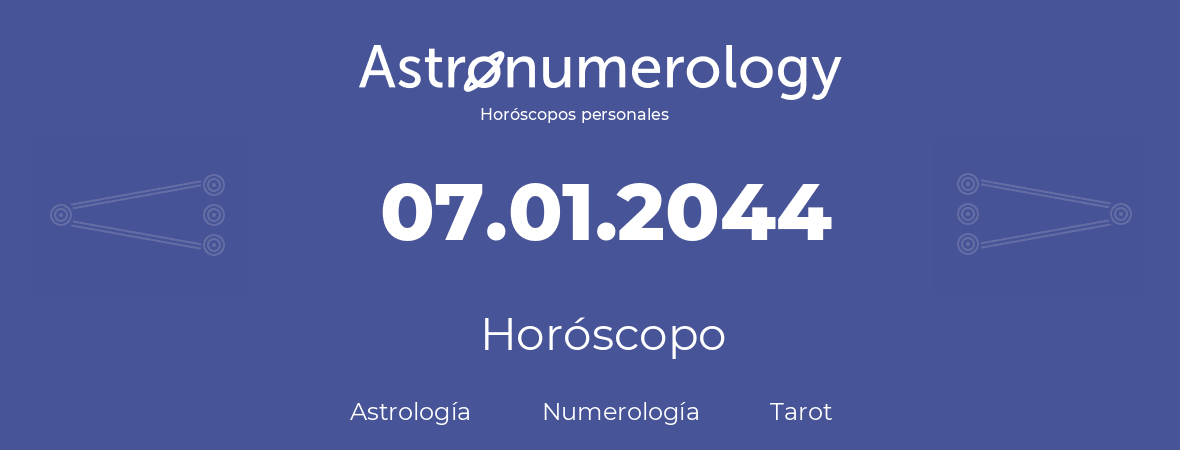 Fecha de nacimiento 07.01.2044 (7 de Enero de 2044). Horóscopo.
