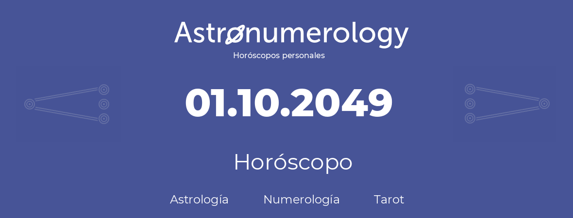 Fecha de nacimiento 01.10.2049 (1 de Octubre de 2049). Horóscopo.