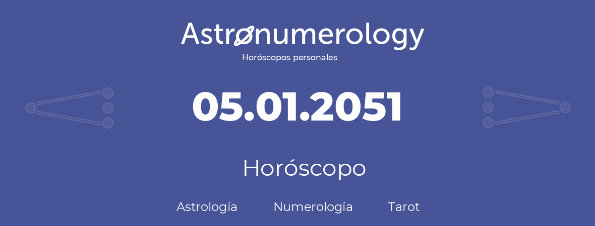 Fecha de nacimiento 05.01.2051 (05 de Enero de 2051). Horóscopo.