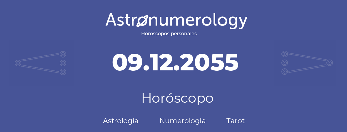 Fecha de nacimiento 09.12.2055 (9 de Diciembre de 2055). Horóscopo.
