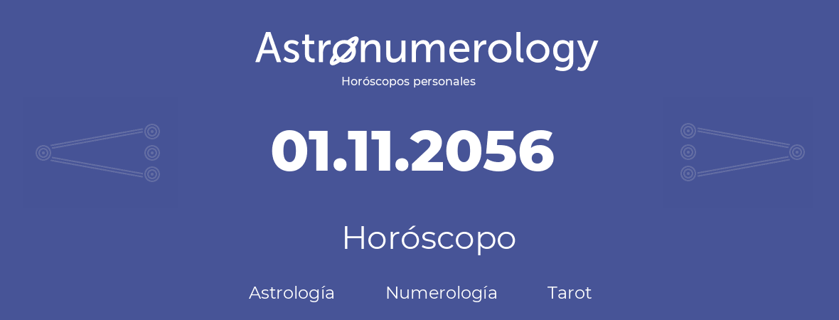 Fecha de nacimiento 01.11.2056 (01 de Noviembre de 2056). Horóscopo.