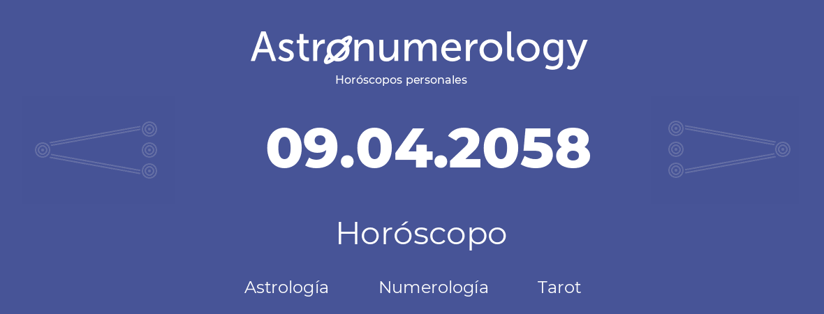Fecha de nacimiento 09.04.2058 (09 de Abril de 2058). Horóscopo.