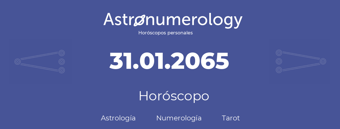 Fecha de nacimiento 31.01.2065 (31 de Enero de 2065). Horóscopo.