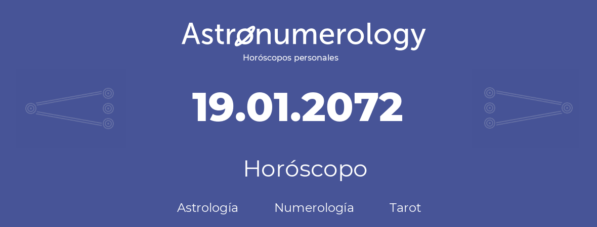 Fecha de nacimiento 19.01.2072 (19 de Enero de 2072). Horóscopo.