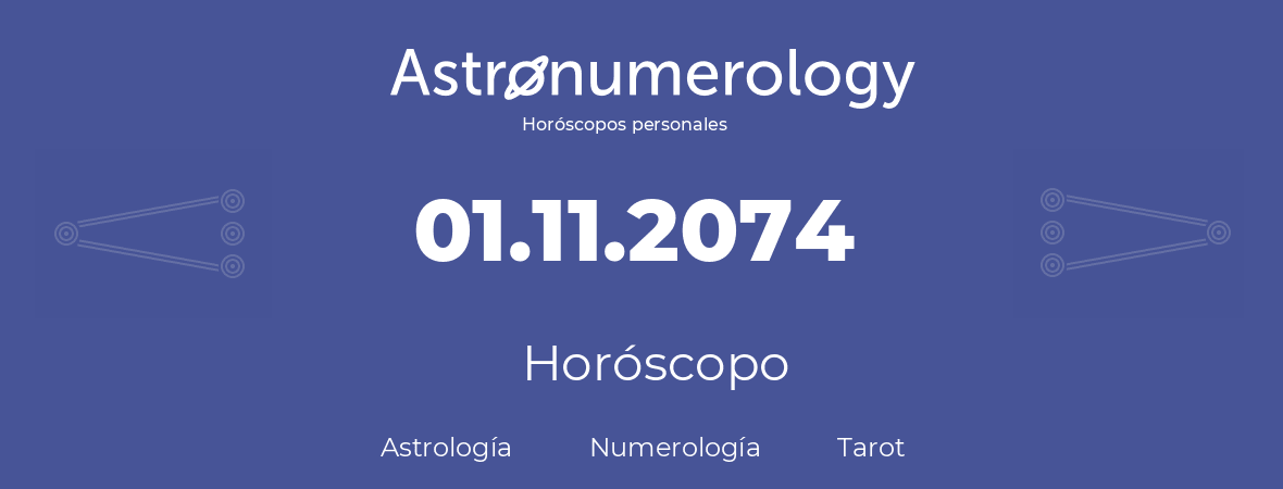 Fecha de nacimiento 01.11.2074 (31 de Noviembre de 2074). Horóscopo.