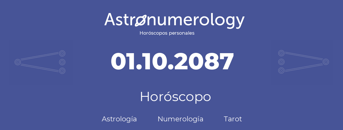 Fecha de nacimiento 01.10.2087 (1 de Octubre de 2087). Horóscopo.